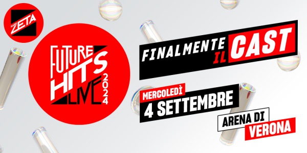 Radio Zeta Future Hits Live di Verona, ecco il cast!