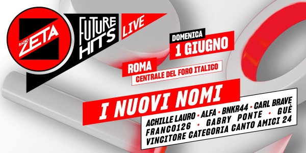 Radio Zeta Future Hits Live 2025: nuovi nomi si aggiungono alla line up di Roma